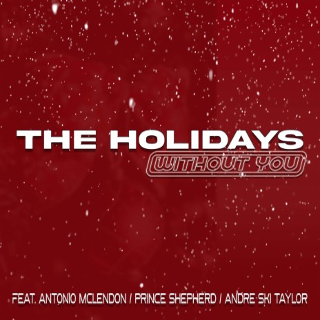 The Holidays (Without You) ft. Andre Ski Taylor & Prince Shepherd | Boomplay Music