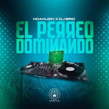 El perreo dominando ft. Denual & DJ Eric | Boomplay Music