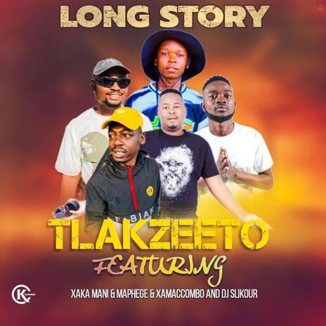 Long story ft. Tlakzeeto, Xakamani, Maphege & Xamaccombo