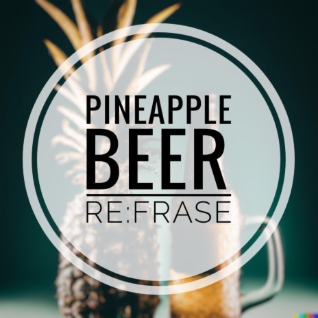 Pineapple Beer | Boomplay Music