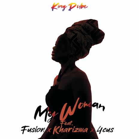 My Woman ft. Fusion, Kharizma & 4cus | Boomplay Music