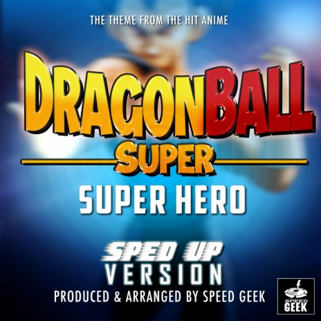 Dragon Ball Super: Superhero Main Theme (From Dragon Ball Super: Super Hero) (Sped-Up Version) | Boomplay Music