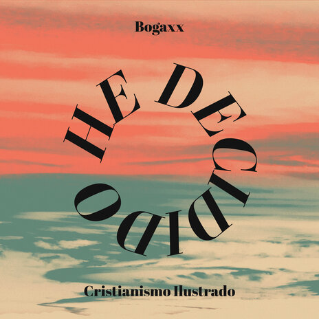 He Decidido ft. Cristianismo Ilustrado | Boomplay Music