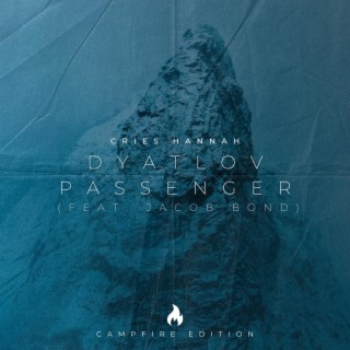 Dyatlov Passenger (Campfire Edition)