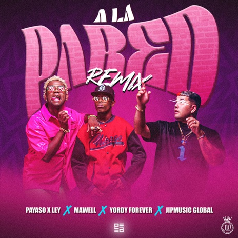 A la Pared (Remix) ft. JipMusic Global, Mawell & Yordy forever | Boomplay Music