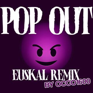 POP OUT (OCCO 1600 REMIX)