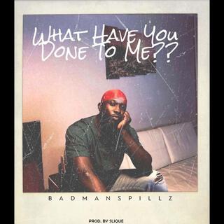 What have you done to me?? lyrics | Boomplay Music