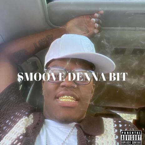 Smoove Denna Bit ft. 77tek, ChoppaCrash, Wildlifetrell & Zombieland Jay