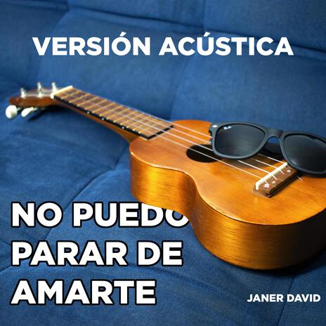 No puedo parar de amarte (Versión Acústica) | Boomplay Music