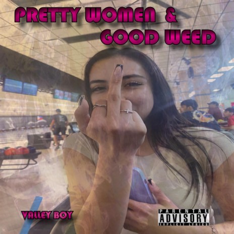 Pretty Women & Good Weed