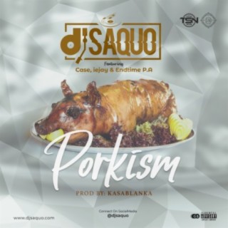 Porkism (feat. Case, iejay & Endtime P.A) | Boomplay Music