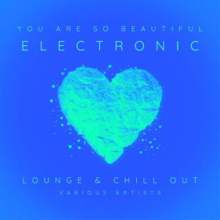 You Are So Beautiful (Electronic Lounge & Chill Out)