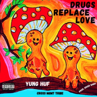 Drugs Replace Love