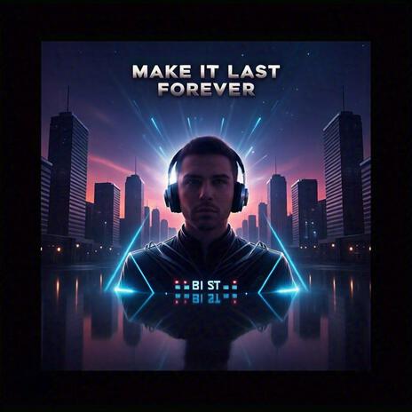 Make It Last Forever | Boomplay Music