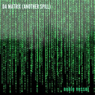 Da Matrix (Another Spill)