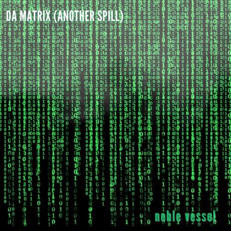 Da Matrix (Another Spill) | Boomplay Music