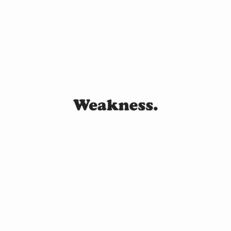 Weakness | Boomplay Music