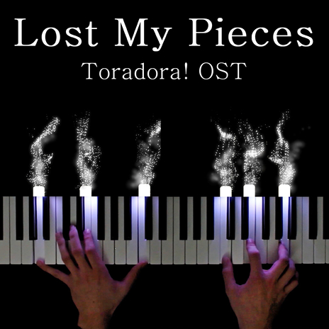 Lost My Pieces (Toradora! Original Soundtrack) | Boomplay Music