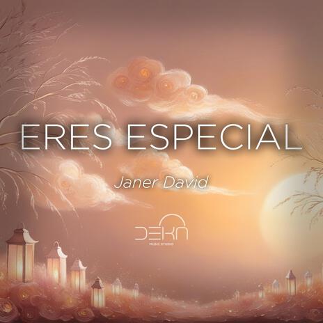 Eres Especial | Boomplay Music