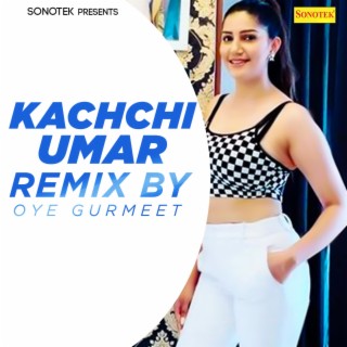 Kachchi Umar (Remix By Oye Gurmeet)