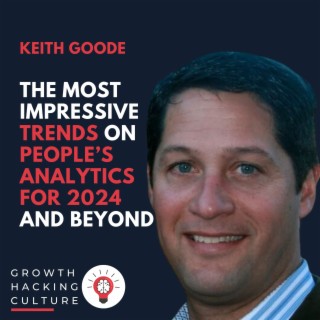 Keith Goode on Trends on People’s Analytics for 2024 and Beyond