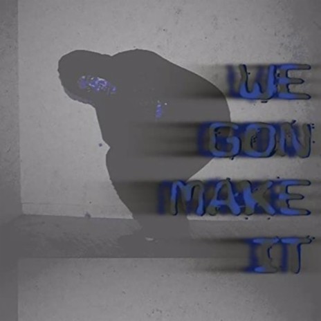 We Gon Make It ft. Dessy