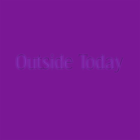 Outside Today | Boomplay Music