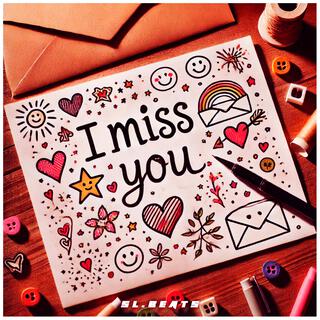 I miss you