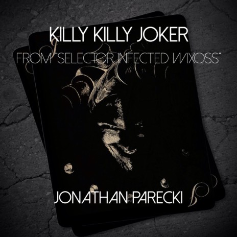 killy killy JOKER (from Selector Infected WIXOSS) | Boomplay Music