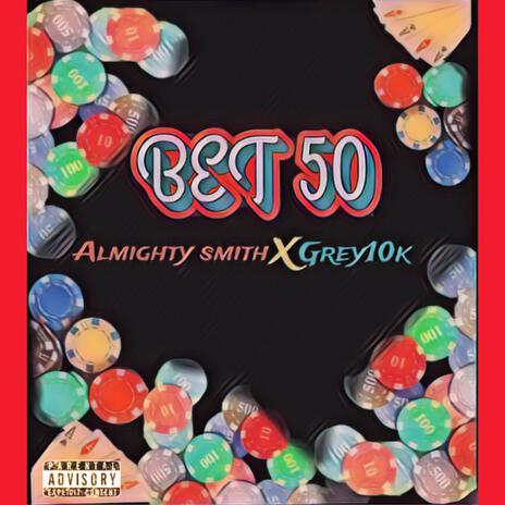 BET 50 ft. Grey10k | Boomplay Music