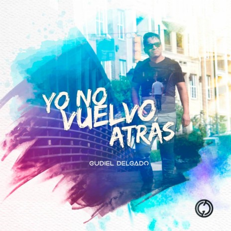 Yo No Vuelvo Atrás | Boomplay Music