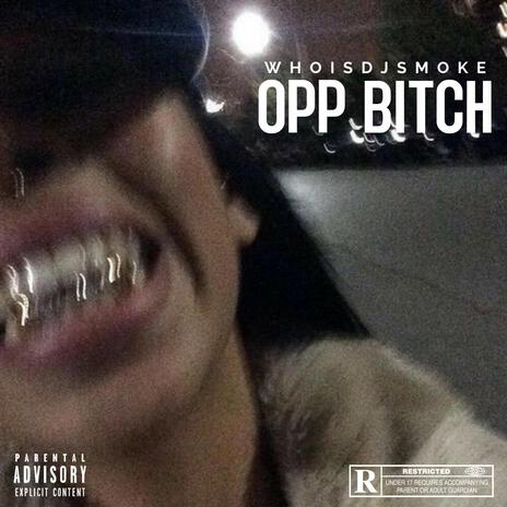 Opp Bitch | Boomplay Music