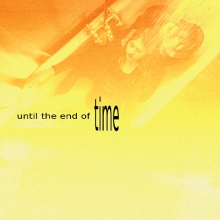 until the end of time