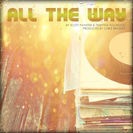 All the Way ft. Tekeytha Fullwood & Chris Bradley | Boomplay Music