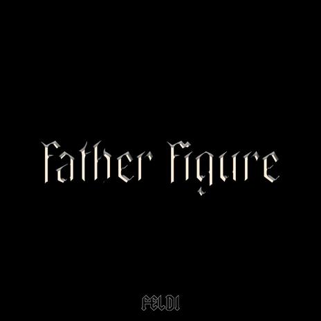 Father Figure | Boomplay Music