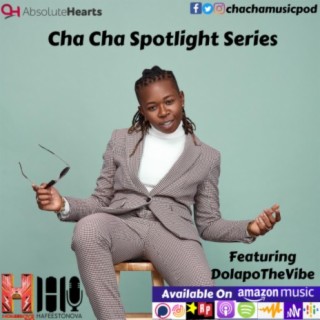 Cha Cha Spotlight Series Featuring DolapoTheVibe