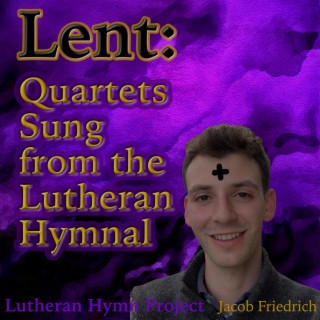 Lent: Quartets Sung from the Lutheran Hymnal