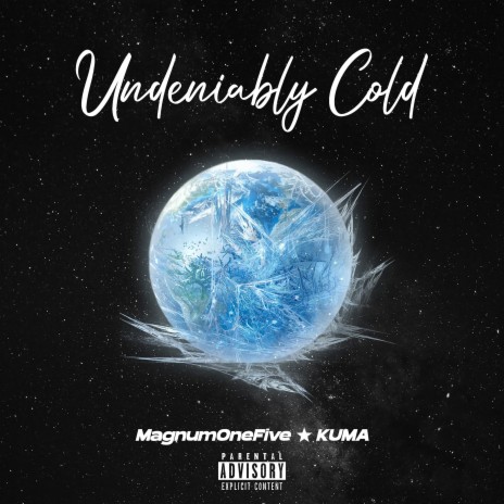 Undeniably Cold ft. MagnumOneFive | Boomplay Music