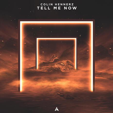 Tell Me Now | Boomplay Music