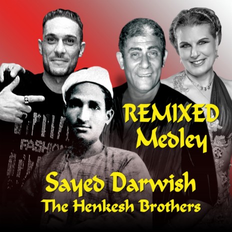 Sayed Darwish Medley: Bahr Bi Yidhak / Aho Illi Sar / Mohsubku / Hiz Hizam / Aziz Eini / Ashaq Nabi / Ward Ala Foul / Sahbagiya / Zouruni / Sahbagiya / Khafif Rouh / Salma Salama / Helwa Di / Talaat Nourha / Belad Mahboub / Belah Zaghloul / Oum Masri (Rem | Boomplay Music