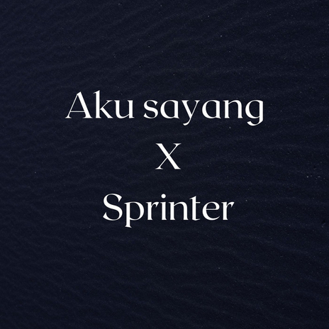 Aku sayang X Sprinter | Boomplay Music