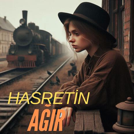 Hasretin Ağır