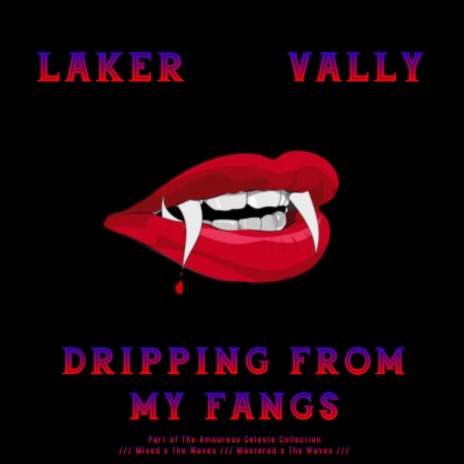 Dripping from My Fangs ft. Vally | Boomplay Music