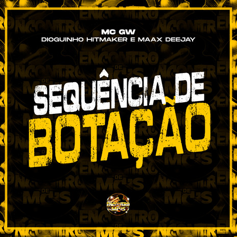 Sequência de Botação ft. Dioguinho Hitmaker & Maax Deejay | Boomplay Music