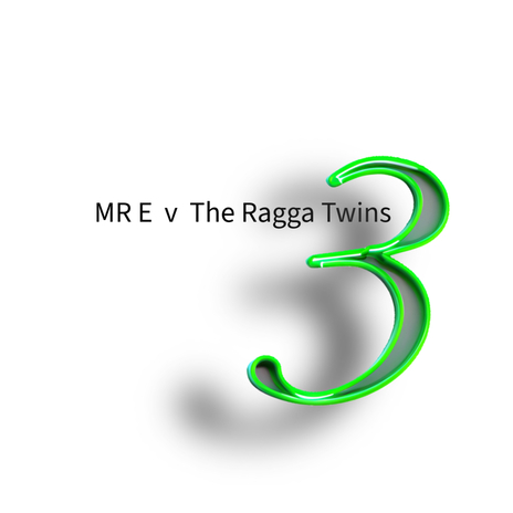 MR E v The Ragga Twins 3 | Boomplay Music