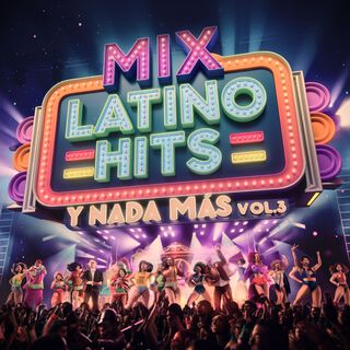 Mix Latino Hits y Nada Màs, Vol.3