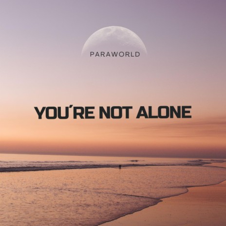 You´re not alone | Boomplay Music