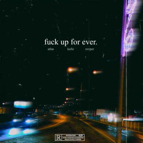 Fucked Up For Ever ft. Lazlooo & REVPER | Boomplay Music