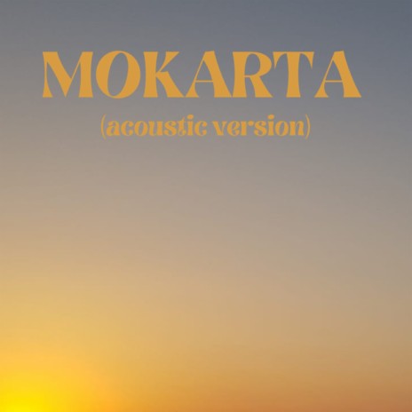 Mokarta (acoustic version) | Boomplay Music