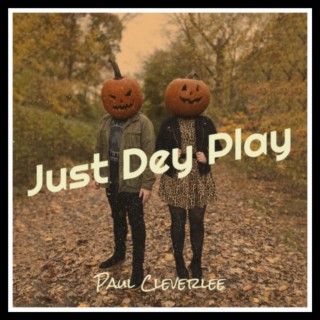 Just dey play